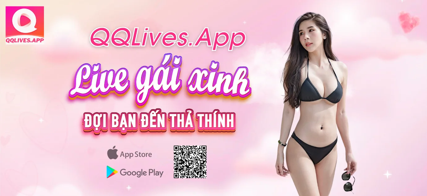 banner qqlive applive gái xinh hotgirl chính thức qqlives.app